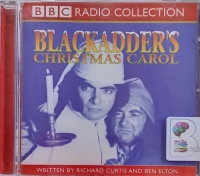Blackadder's Christmas Carol and The Cavalier Years written by Richard Curtis and Ben Elton performed by Rowan Atkinson, Hugh Laurie, Stephen Fry and Tony Robinson on Audio CD (Abridged)